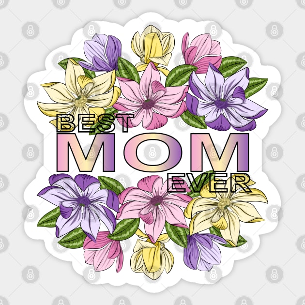 Best Mom Ever - Floral Design Sticker by Designoholic